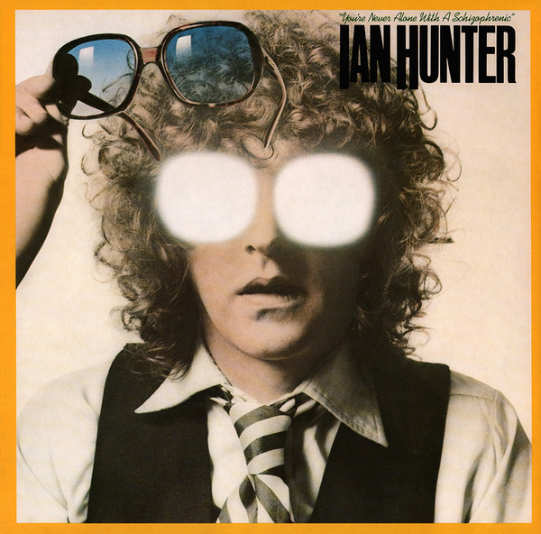 IAN HUNTER - YOU´RE NEVER ALONE WITH A SCHIZOPHRENIC